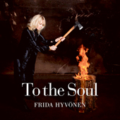 Frida Hyvönen är aktuell med skivan To the soul och Sverigespelningar i maj.