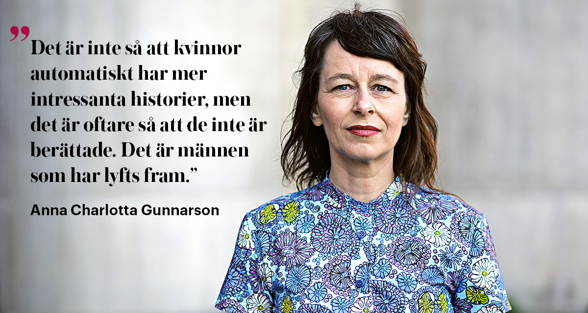 Under arbetet med boken Kvinnorna som formade pophistorien har Anna Charlotta Gunnarson ofta varit ”jävligt förbannad”. Men också peppad. ”Jag har blivit superglad varje gång jag hittat de här kvinnorna som håller i gång, men som jag inte har känt till”. 