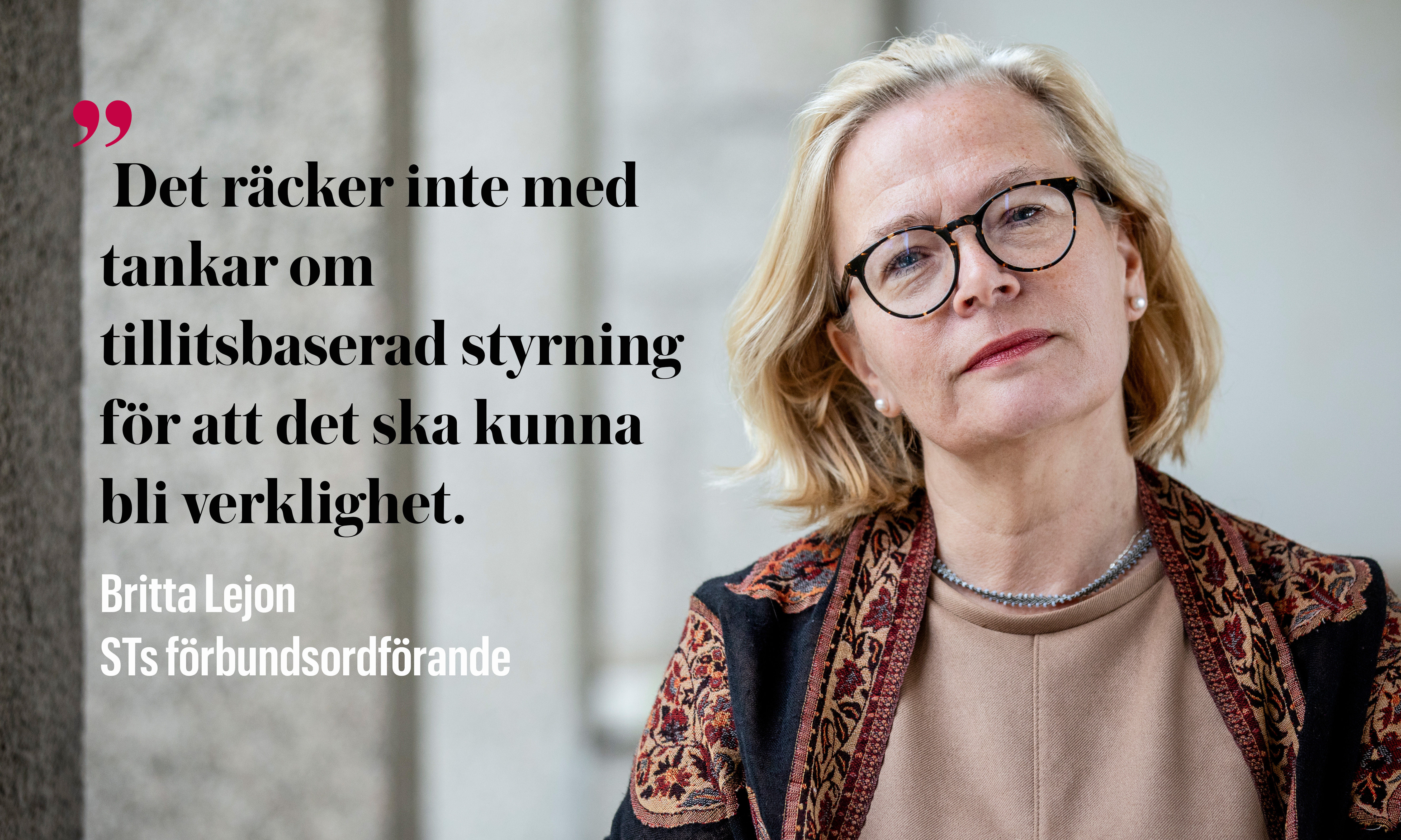 STs förbundsordförande Britta Lejon säger till Publikt att tankarna som presenteras i Tillitsdelegationens förslag är en bra början.